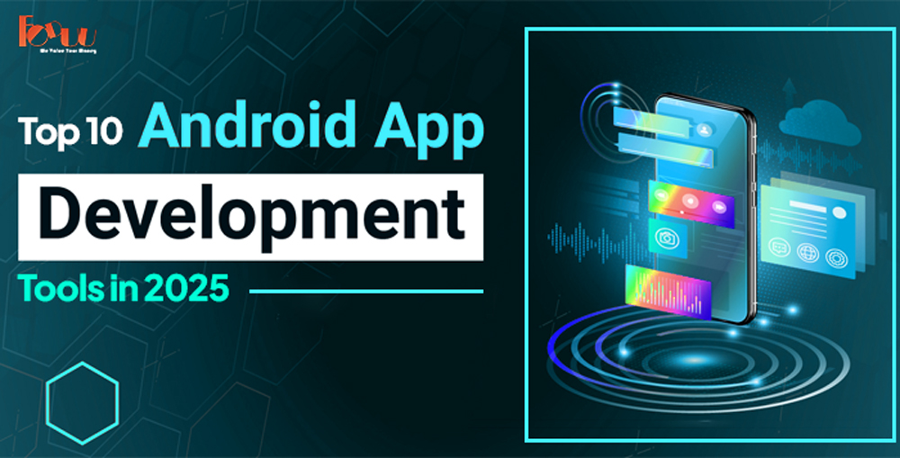 Top 10 Android App Development Tools in 2025
