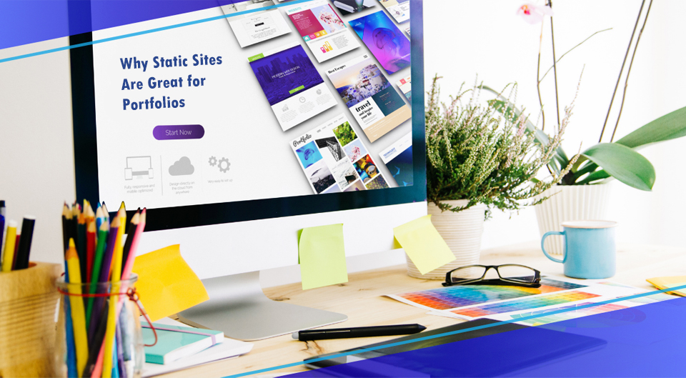Why Static Websites Are Perfect for Showcasing Your Portfolio